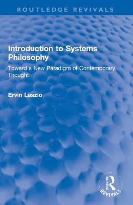 Introduction to Systems Philosophy: Toward a New Paradigm of Contemporary Thought