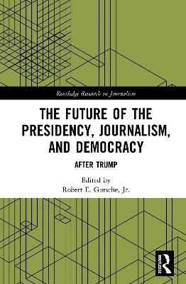 Future of the Presidency, Journalism, and Democracy: After Trump