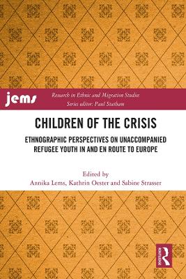 Children of the Crisis: Ethnographic Perspectives on Unaccompanied Refugee Youth In and en Route to  Europe