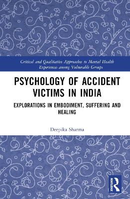 Psychology of Accident Victims in India: Explorations in Embodiment, Suffering and Healing