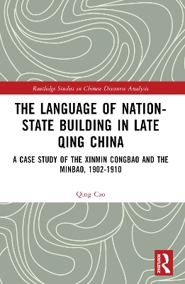 Language of Nation-State Building in Late Qing China: A Case Study of the Xinmin Congbao and the Minbao, 1902-1910
