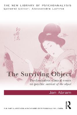 Surviving Object: Psychoanalytic clinical essays on psychic survival-of-the-object