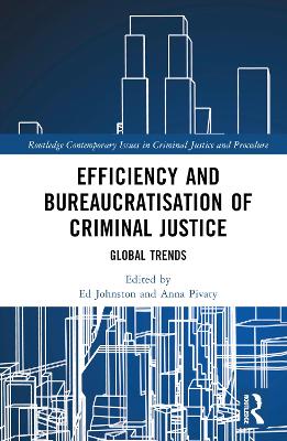 Efficiency and Bureaucratisation of Criminal Justice: Global Trends