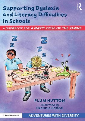 Supporting Dyslexia and Literacy Difficulties in Schools: A Guidebook for A Nasty Dose of the Yawns