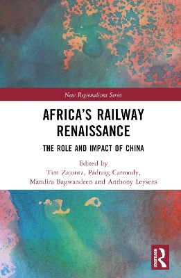 Africas Railway Renaissance: The Role and Impact of China
