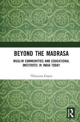 Beyond the Madrasa: Muslim Communities and Educational Institutes in India Today