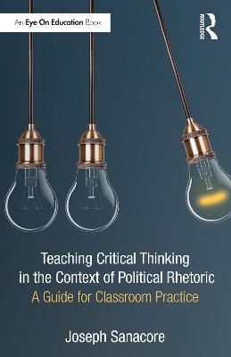 Teaching Critical Thinking in the Context of Political Rhetoric: A Guide for Classroom Practice