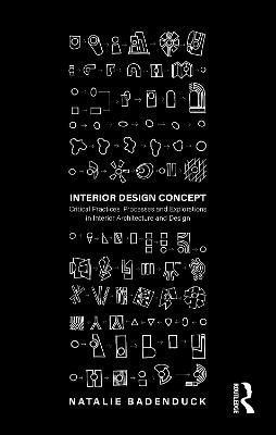 Interior Design Concept: Critical Practices, Processes and Explorations in Interior Architecture and  Design