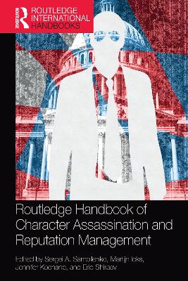 Routledge Handbook of Character Assassination and Reputation Management