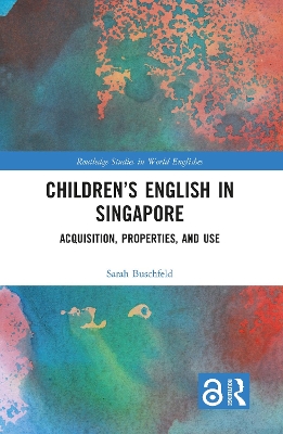 Childrens English in Singapore: Acquisition, Properties, and Use