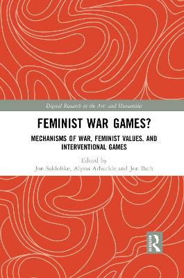 Feminist War Games?: Mechanisms of War, Feminist Values, and Interventional Games