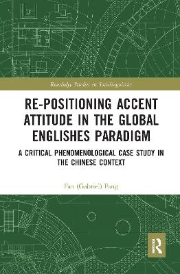 Re-positioning Accent Attitude in the Global Englishes Paradigm: A Critical Phenomenological Case Study in the Chinese Context