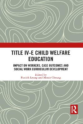 Title IV-E Child Welfare Education: Impact on Workers, Case Outcomes and Social Work Curriculum Development