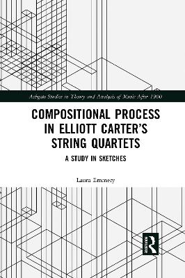 Compositional Process in Elliott Carters String Quartets: A Study in Sketches