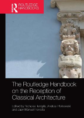 Routledge Handbook on the Reception of Classical Architecture
