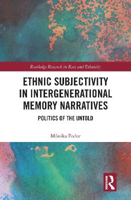 Ethnic Subjectivity in Intergenerational Memory Narratives: Politics of the Untold