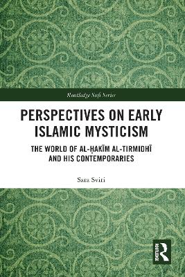 Perspectives on Early Islamic Mysticism: The World of al-akm al-Tirmidh and his Contemporaries