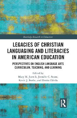 Legacies of Christian Languaging and Literacies in American Education: Perspectives on English Language Arts Curriculum, Teaching, and Learning