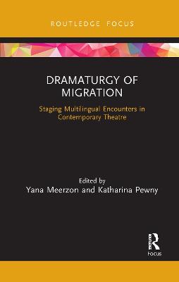 Dramaturgy of Migration: Staging Multilingual Encounters in Contemporary Theatre