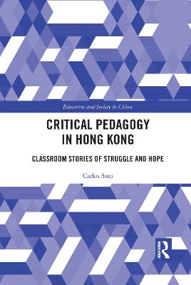 Critical Pedagogy in Hong Kong: Classroom Stories of Struggle and Hope