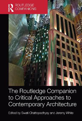 Routledge Companion to Critical Approaches to Contemporary Architecture