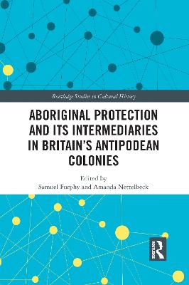 Aboriginal Protection and Its Intermediaries in Britains Antipodean Colonies