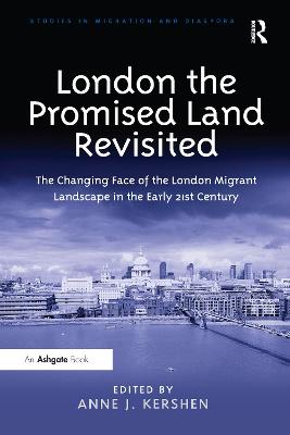 London the Promised Land Revisited: The Changing Face of the London Migrant Landscape in the Early 21st Century