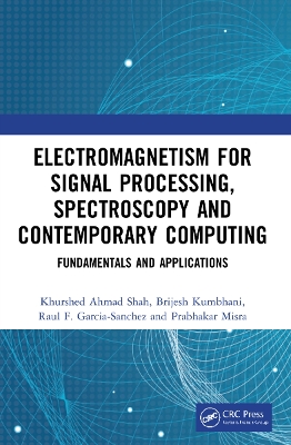 Electromagnetism for Signal Processing, Spectroscopy and Contemporary  Computing: Fundamentals and Applications