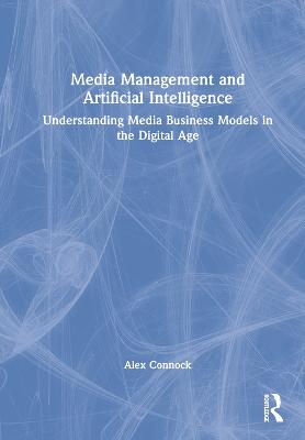 Media Management and Artificial Intelligence: Understanding Media Business Models in the Digital Age