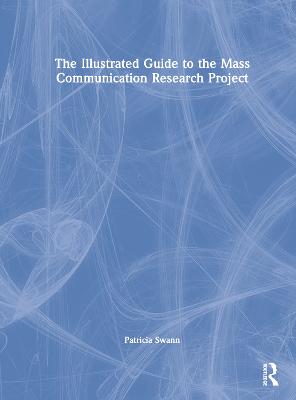 Illustrated Guide to the Mass Communication Research Project