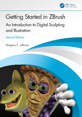 Getting Started in ZBrush: An Introduction to Digital Sculpting and Illustration 2nd edition
