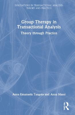 Group Therapy in Transactional Analysis: Theory through Practice