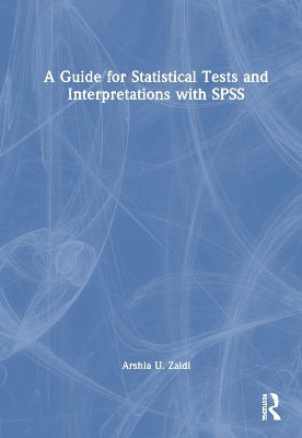 Guide for Statistical Tests and Interpretations with SPSS