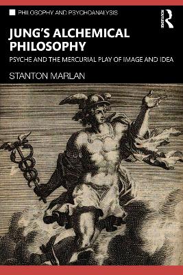 Jungs Alchemical Philosophy: Psyche and the Mercurial Play of Image and Idea