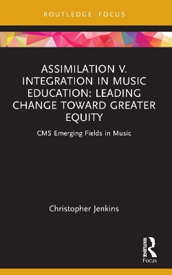 Assimilation v. Integration in Music Education: Leading Change toward Greater Equity