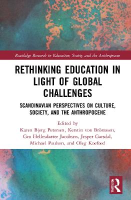 Rethinking Education in Light of Global Challenges: Scandinavian Perspectives on Culture, Society, and the Anthropocene