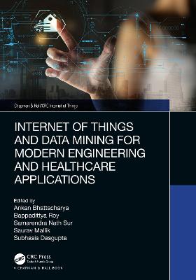 Internet of Things and Data Mining for Modern Engineering and Healthcare  Applications