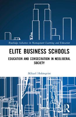 Elite Business Schools: Education and Consecration in Neoliberal Society