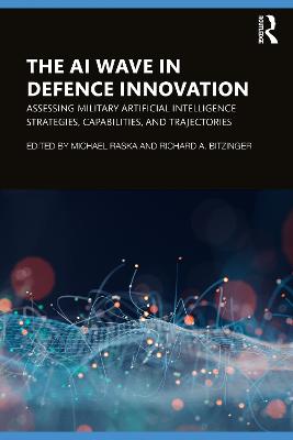 AI Wave in Defence Innovation: Assessing Military Artificial Intelligence Strategies, Capabilities, and  Trajectories
