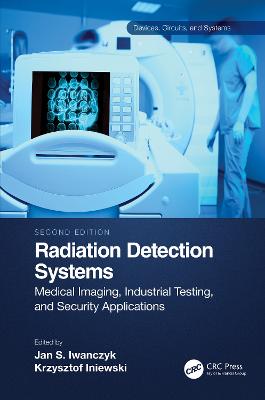 Radiation Detection Systems: Medical Imaging, Industrial Testing, and Security Applications 2nd edition