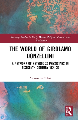 World of Girolamo Donzellini: A Network of Heterodox Physicians in Sixteenth-Century Venice
