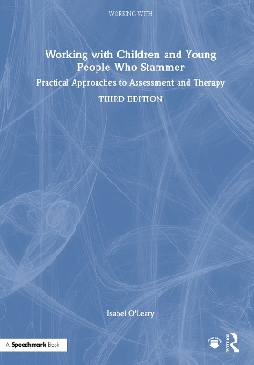 Working with Children and Young People Who Stammer: Practical Approaches to Assessment and Therapy 3rd edition