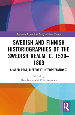 Swedish and Finnish Historiographies of the Swedish Realm, c. 15201809: Shared Past, Different Interpretations?