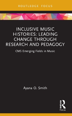 Inclusive Music Histories: Leading Change through Research and Pedagogy: CMS Emerging Fields in Music