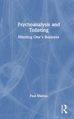 Psychoanalysis and Toileting: Minding Ones Business