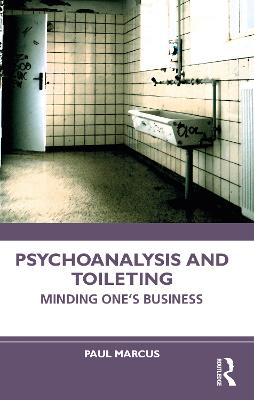 Psychoanalysis and Toileting: Minding Ones Business