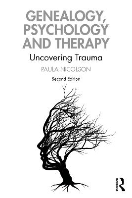 Genealogy, Psychology and Therapy: Uncovering Trauma 2nd edition