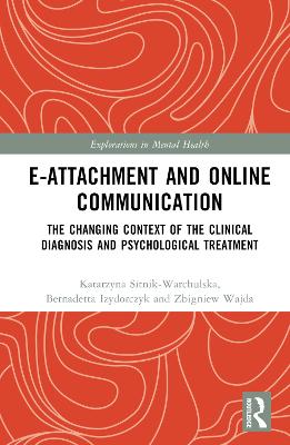 E-attachment and Online Communication: The Changing Context of the Clinical Diagnosis and Psychological Treatment