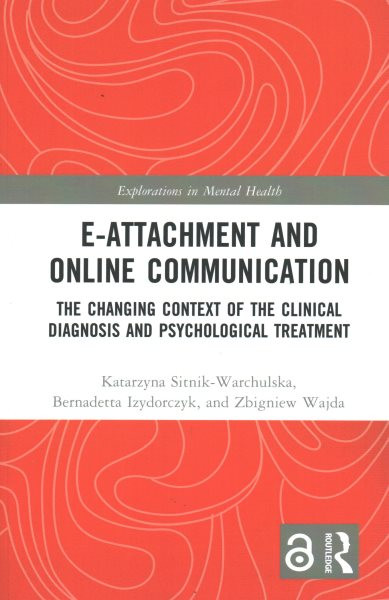 E-attachment and Online Communication: The Changing Context of the Clinical Diagnosis and Psychological Treatment