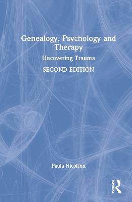 Genealogy, Psychology and Therapy: Uncovering Trauma 2nd edition